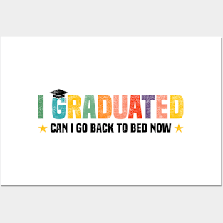 I Graduated Can I Go Back to Bed Now - Funny Design For Graduated Student Posters and Art